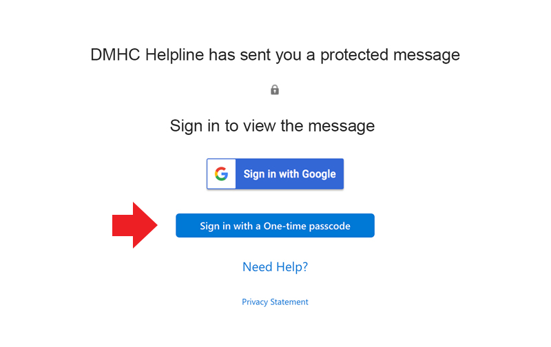 DMHC Helpline has sent you a protected message. Sign in to view the message. Two buttons: 'Sign in with Google' button and 'Sign in with a One-time passcode' button DMHC Helpline has sent you a protected message. Sign in to view the message. Two buttons: 'Sign in with Google' button and 'Sign in with a One-time passcode' button