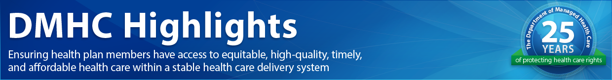 DMHC Newsletter - Ensuring health plan members have access to equitable, high-quality, timely, and affordable health care within a stable health care delivery system