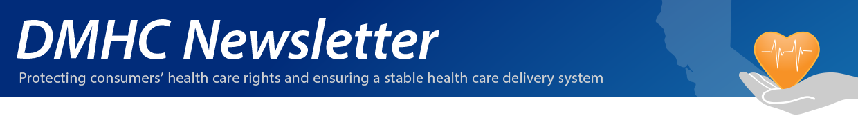 DMHC Newsletter - Protecting consumers' health care rights and ensuring a stable health care system
